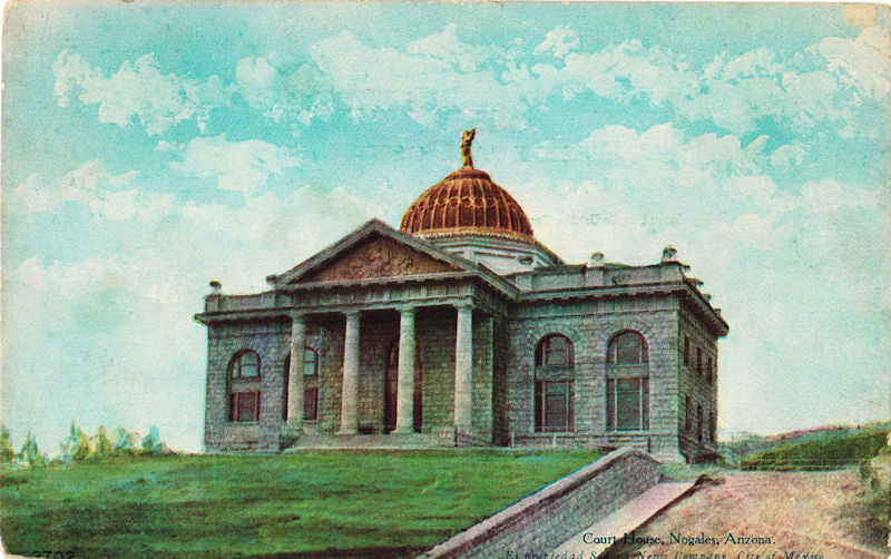 Nogales Court House Circa 1912